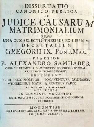 Dissertatio Canonico-Publica De Judice Causarum Matrimonialium : Una Cum Selectis Thesibus Ex Libris V. Decretalium