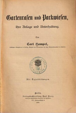 Gartenrasen und Parkwiesen, ihre Anlage und Unterhaltung : Mit Textabbildungen