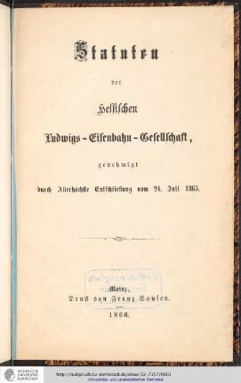 Statuten der hessischen Ludwigs-Eisenbahn-Gesellschaft, genehmigt durch allerhöchste Entschließung vom 24.Juli 1865