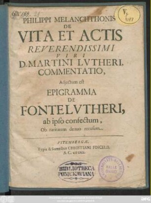 Philippi Melanchthonis De Vita Et Actis Reverendissimi Viri D. Martini Lutheri, Commentatio