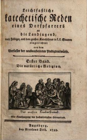 Leichtfaßliche katechetische Reden eines Dorfpfarrers an die Landjugend, Bd. 1. Die natürliche Religion