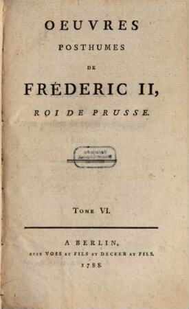 Oeuvres Posthumes De Fréderic II., Roi De Prusse, 6. Considérations sur l'état présent du Corps politique de l'Europe