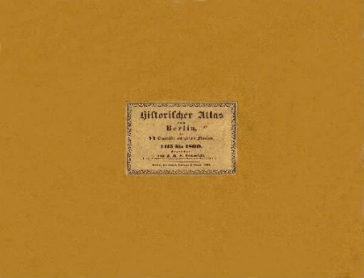Historischer Atlas von Berlin : in VI Grundrissen nach gleichem Maasstabe ; von 1415 bis 1800