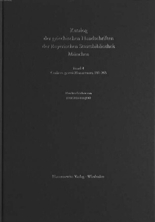 Katalog der griechischen Handschriften der Bayerischen Staatsbibliothek München. 4, Codices graeci Monacenses 181 - 265