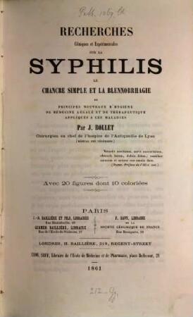 Recherches cliniques et expérimentales sur la Syphilis, le chancre simple et la blennorrhagie et principes nouveaux d'hygiène de médecine légale et de thérapeutique appliqués à ces maladies : Avec 20 figures dent 10 coloriées, 1