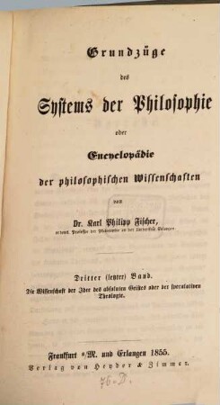 Grundzüge des Systems der Philosophie oder Encyclopädie der philosophischen Wissenschaften, 3. Die Wissenschaft der Idee des absoluten Geistes oder der speculativen Theologie