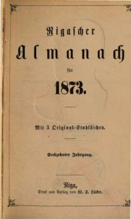 Rigascher Almanach : für das Jahr .... 16, 16. 1873