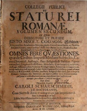 Collegium publicum de statu rei romanae, 2. Op. et studio Car. Scharschmid. - 1683