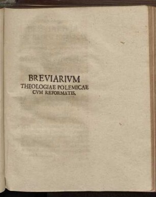 Breviarivm Theologiae Polemiocae Cvm Reformatis.