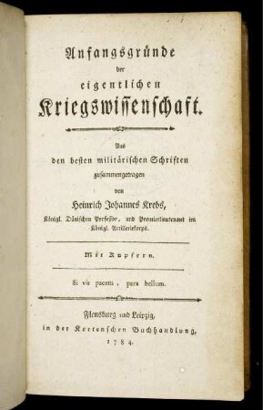Anfangsgründe der eigentlichen Kriegswissenschaft : Aus den besten militärischen Schriften zusammengetragen ; Mit Kupfern
