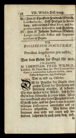 VII. Dissertatio Inauguralis de Precibus Angelorum pro nobis, d. i. Von dem Gebet der Engel für uns. Pro Licentia M. Christian. Frid. Wilisch, ...