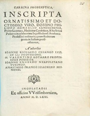 Carmina Propemptica, Inscripta Ornatissimo Et Doctissimo Viro, Domino Philippo Menzelio Sandsehensi, Poëtae Laureato, Medicinae Candidato, & hactenus Poëtices in celeberrima Ingolstadiensi Academia Professori ordinario, quum studiorum gratia in Italiam proficisceretur