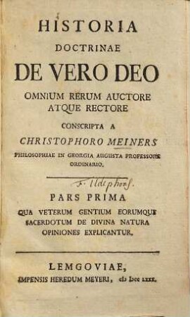 Historia Doctrinae De Vero Deo Omnium Rerum Auctore Atque Rectore. 1, Qua Veterum Gentium Eorumque Sacerdotum De Divina Natura Opiniones Explicantur