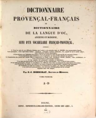 Dictionnaire Provençal-Français, ou Dictionnaire de la Langue d‛Oc, ancienne et moderne, suivi d‛un vocabulaire Français-Provençal, Tom. 1