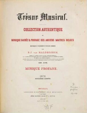 Trésor musical : collection authentique de musique sacrée et profane des anciens maitres belges ; op. 170 ; recueillie et transcript en notation moderne. 12, 1876 : (Livre 1,2)