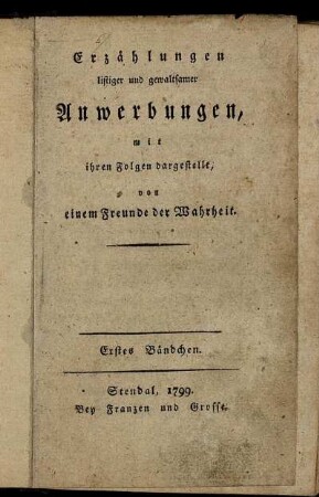 Erzählungen listiger und gewaltsamer Anwerbungen, mit ihren Folgen dargestellt : Erstes Bändchen