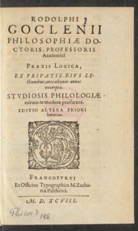 Rodolphi Goclenii Philosophiae Doctoris, Professoris Academici, Praxis Logica ...