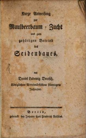 Kurze Anweisung zur Maulbeerbaum-Zucht und zum gehörigen Betrieb des Seidenbaues