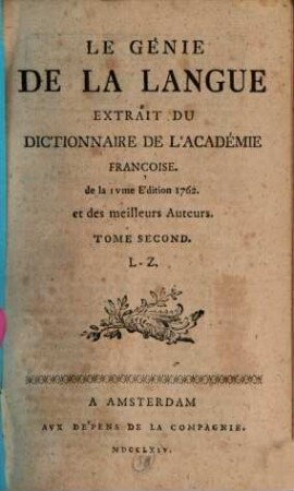 Le Génie De La Langue Extrait Du Dictionnaire De L' Académie Françoise, 2. L - Z.