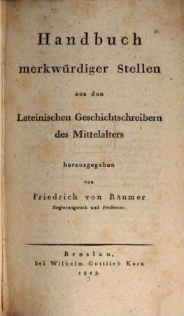 Handbuch merkwürdiger Stellen aus den lateinischen Geschichtschreibern des Mittelalters