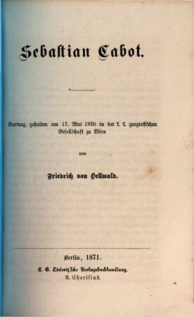 Sebastian Cabot : Vortrag, gehalten am 17. Mai 1870 in der k. k. geografischen Gesellschaft zu Wien