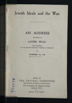 Jewish ideals and the war / an address delivered by Lucien Wolf on December 7th, 1914
