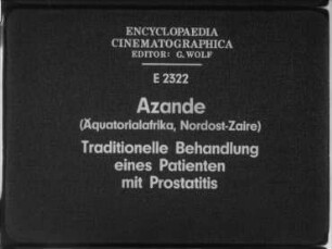 Azande (Äquatorialafrika, Nordost-Zaire) - Traditionelle Behandlung eines Patienten mit Prostatitis