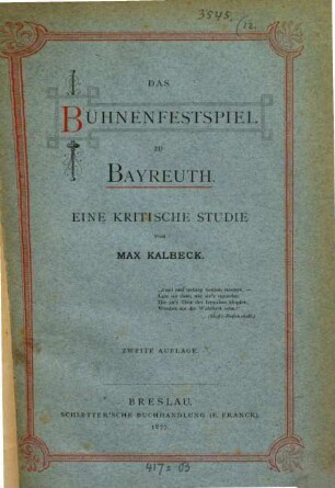 Das Bühnenfestspiel zu Bayreuth : Eine kritische Studie. (Separat-Abdruck aus d. Schlesischen Zeitung.)