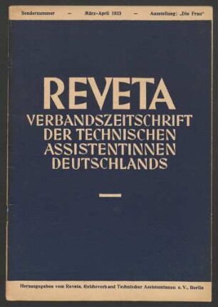 Reveta. Verbandszeitschrift der Technischen Assistentinnen Deutschlands. Sondernummer zur Ausstellung: Die Frau. März-April, 1933