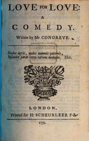 The Works Of Mr. William Congreve : In Three Volumes ; Consisting Of His Plays and Poems. 2, Containing Love for Love - a Comedy, The Mourning-Bride - Tragedy, The Jugement of Paris - Masque