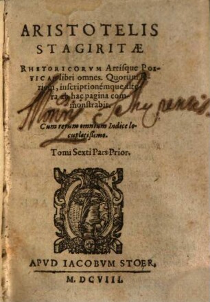 Aristotelis Stagiritae Organvm, Qvod Logicam Appellant, 6. Rhetoricorvm Artisque Poeticae libri omnes ...