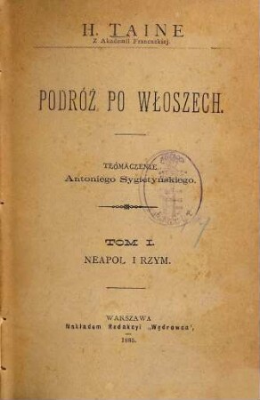 Podróż po Włoszech : Hipolit Taine. Tłómaczenie Antoniego Sygietyńskiego, 1
