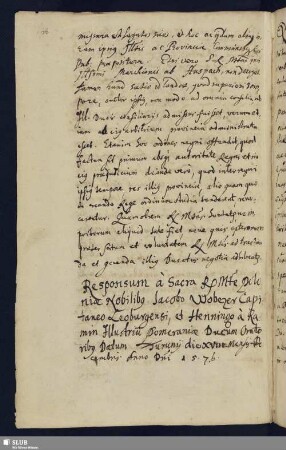 S. 408-412. Responsum à R. Maj. Poloniae Nobilibus Iacobo Wobezer Capitaneo Leoburgensi, et Henningo à Ramin Pomeraniae Ducum Oratoribus datum Turunij 18. Dec. 1576.