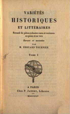 Variétés historiques et littéraires : recueil de pièces volantes rares et curieuses en prose et en vers. 1