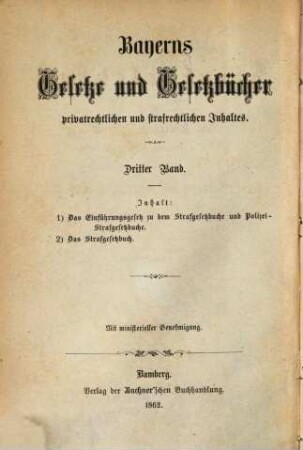 Bayerns Gesetze und Gesetzbücher privatrechtlichen, strafrechtlichen, administrativen und finanziellen Inhaltes. 3. 1862