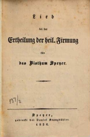 Lied bei der Ertheilung der heil[igen] Firmung : für das Bisthum Speyer