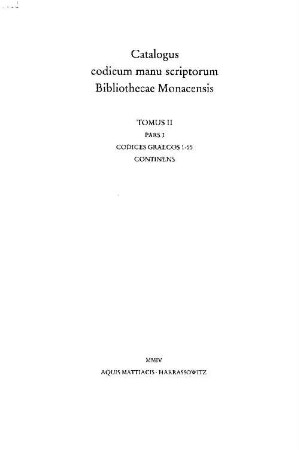 Katalog der griechischen Handschriften der Bayerischen Staatsbibliothek München, 1. Codices graeci Monacenses 1 - 55