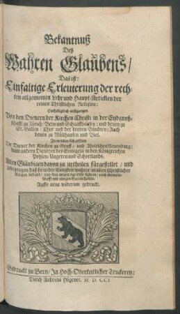 Bekantnuß Deß Wahren Glaubens, Das ist: Einfaltige Erleuterung der rechten allgemeinen Lehr und Haupt-Articklen der reinen Christlichen Religion ...