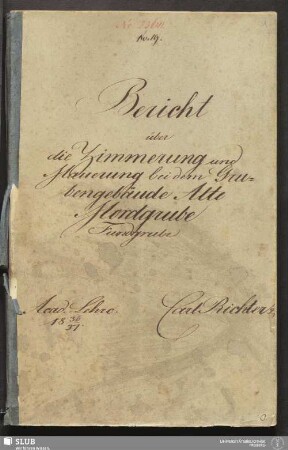 Bericht über die Zimmerung und Mauerung bei dem Grubengebäude Alte Mordgrube Fundgrube - 18.7012 4.