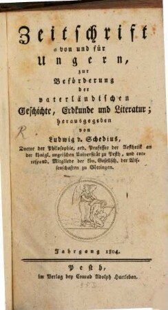 Zeitschrift von und für Ungern, zur Beförderung der vaterländischen Geschichte, Erdkunde und Literatur. 5, 5. 1804