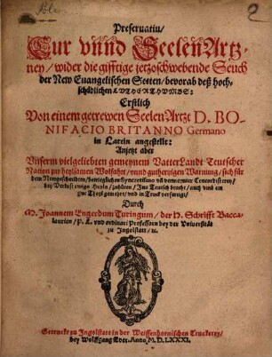 Preseruatiu Cur vnnd Seelen Artzney, wider die gifftige jetzoschwebende Seuch der New Euangelischen Secten, bevorab deß hochschädlichen Lvthertvmbs