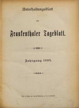 Unterhaltungsblatt zum Frankenthaler, Ludwigshafener, Grünstadter, Lambsheimer Tageblatt, Anzeiger für Weisenheim a.S. : (Frankenthaler General-Anzeiger). 1895