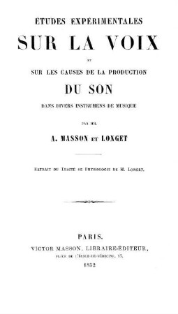Etudes expérimentales sur la voix et sur les causes de la production du son dans divers intruments de musique