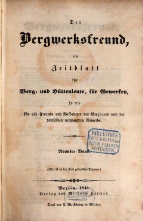 Der Bergwerksfreund : ein Zeitblatt für Berg- und Hüttenleute, für Gewerken, sowie für alle Freunde und Beförderer des Bergbaues und der demselben verwandten Gewerbe. 9. 1845