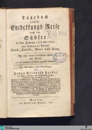 Tagebuch einer Entdekkungs Reise nach der Südsee in den Jahren 1776 bis 1780. unter Anführung der Capitains Cook, Clerke, Gore und King : Mit einer neuen verbesserten Karte und Kupfer nach der originellen Handschrift getreulich beschrieben