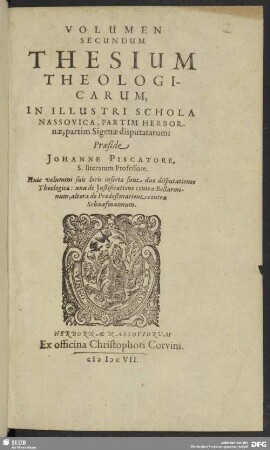 2: Volumen ... Thesium Theologicarum : In Illustri Schola Nassovica, Partim Herbornae, partim Sigenae disputatarum