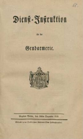 Dienst-Instruktion für die Gendarmerie ; Gegeben Berlin, den 30sten Dezember 1820