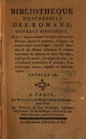 Bibliothèque universelle des romans : ouvrage périodique dans lequel on donne l'analyse raisonnée des romans anciens & modernes,françois ou traduits dans notre langue; avec les anecdotes & des notices historiques & critiques concernant les auteurs ou leurs ouvrages; ainsi que les moeurs, les usages du temps, les circonstances particulières & relatives, & les personnages connus, déguisés ou emblématiques, 1782,[2]. Févr. Mars