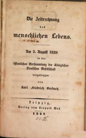 Die Zeitrechnung des menschlichen Lebens : am 3. August 1829 in der öffentlichen Versammlung der Königlichen Deutschen Gesellschaft vorgetragen