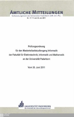 Prüfungsordnung für den Masterteilzeitstudiengang Informatik der Fakultät für Elektrotechnik, Informatik und Mathematik an der Universität Paderborn : vom 30. Juni 2011